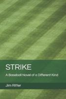 Strike: A Baseball Novel of a Different Kind