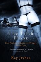 The Fifth Floor: An Erotic BDSM Novel