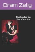 Cuckolded by the Vampire: The Full Trilogy