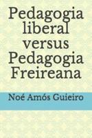Pedagogia Liberal Versus Pedagogia Freireana