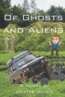 Of Ghosts an Aliens