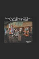 Patagonia - Un Vero E Proprio Libro Di Viaggio in Patagonia (Genn. 2005)