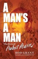 A Man's A Man: The Lives of Robert Burns