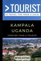 Greater Than a Tourist- Kampala Uganda