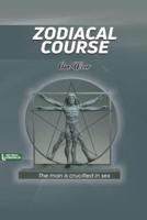ZODIACAL COURSE: The man is crucified in sex