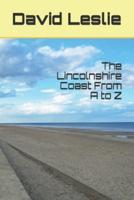 The Lincolnshire Coast From A to Z