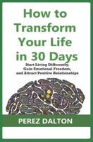 How to Transform Your Life in 30 Days