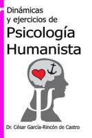 Dinámicas Y Ejercicios De Psicología Humanista