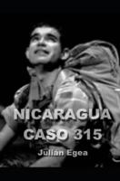 NICARAGUA, CASO 315: la odisea de un soldado capturado por la contra nicaragüense y sometido a torturas infames.
