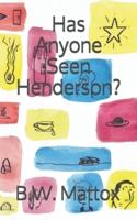 Has Anyone Seen Henderson?