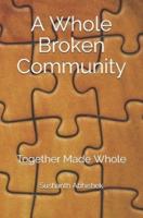 A Whole Broken Community: Together Made Whole