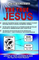 The True Jesus: The Highest Revelation Of God