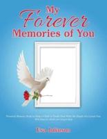 My Forever Memories of You: Personal Memory Book to Help a Child or Youth Deal With the Death of a Loved One- With Ideas for Adults who Long to Help
