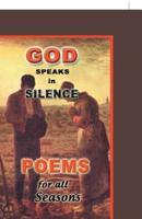 God Speaks in Silence: Poems for All Seasons