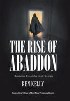 The Rise of Abaddon: Revelation Revealed in the 21St Century