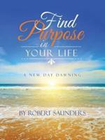Find Purpose in Your Life: A New Day Dawning
