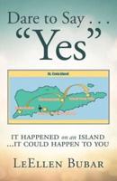 Dare to Say . . . "Yes": It Happened on an Island