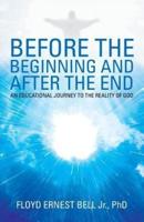 Before the Beginning and After the End: An Educational Journey to the Reality of God