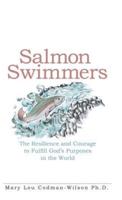 Salmon Swimmers: The Resilience and Courage to Fulfill God's Purposes in the World