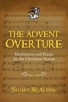 The Advent Overture: Meditations and Poems for the Christmas Season