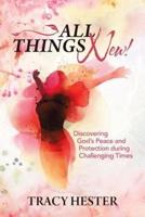 All Things New!: Discovering God'S Peace and Protection During Challenging Times