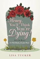 Honey, You'll Think You're Dying!: It's Not Death, It's Just Panic