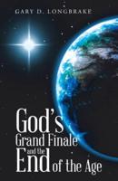God's Grand Finale and the End of the Age