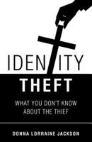 Identity Theft: What You Don'T Know About the Thief