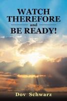 Watch Therefore and Be Ready!