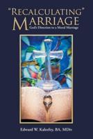 "Recalculating" Marriage: God's Direction to a Moral Marriage