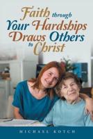 Faith Through Your Hardships Draws Others to Christ