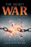 The Secret War: The Struggle for Your Last Freedom
