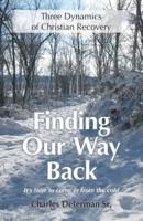 Finding Our Way Back: Three Dynamics of Christian Recovery