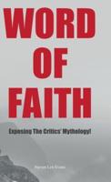 Word of Faith: Exposing the Critics' Mythology!