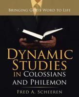 Dynamic Studies in Colossians and Philemon: Bringing God's Word to Life