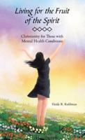 Living for the Fruit of the Spirit: Christianity for Those with Mental Health Conditions