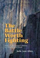 The Battle Worth Fighting: Raising Faith Guided Children in a Single Parent Home