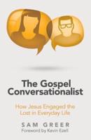 The Gospel Conversationalist: How Jesus Engaged the Lost in Everyday Life