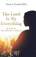 The Lord Is My Everything: He Is the Air That I Breathe-Volume Ii