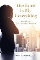 The Lord Is My Everything: He Is the Air That I Breathe-Volume I