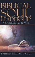 Biblical Soul Leadership: A Revelation of God's Word