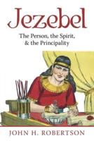 Jezebel: The Person, the Spirit, & the Principality