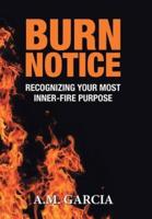 Burn Notice: Recognizing Your Most Inner-Fire Purpose