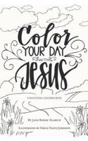 Color Your Day with Jesus: A Devotional Coloring Book