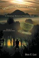 Whither Thou Goest: A Christian Historical Fiction Novel