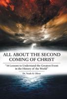 All About the Second Coming of Christ: "10 Lessons to Understand the Greatest Event in the History of the World"