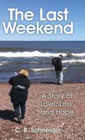 The Last Weekend: A Story of Love, Loss, and Hope