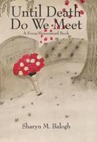 Until Death Do We Meet: A Focus Heavenward Book