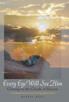 Every Eye Will See Him: Coming on the Clouds of Heaven