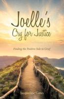 Joelle's Cry for Justice: Finding the Positive Side to Grief